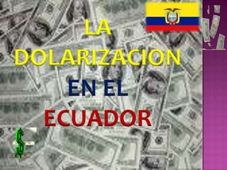 LA DOLARIZACIONEN EL ECUADOR 