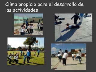 Clima propicio para el desarrollo de las actividades