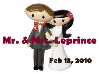 Mr. & Mrs. Leprince Feb 13, 2010 