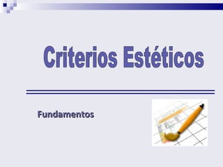 Fundamentos Criterios Estéticos 