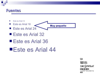Fuentes  Este es Arial 12 Este es Arial 18 Este es Arial 24 Este es Arial 32 Este es Arial 36 Este es Arial 44 Muy pequeño 