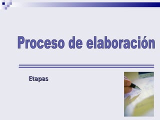 Etapas  Proceso de elaboración 