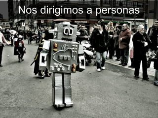 Nos dirigimos a personas
 