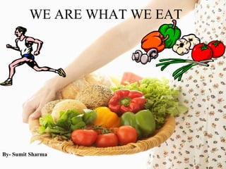 WE ARE WHAT WE EAT ,[object Object]