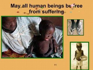 May all human beings be free from suffering 11 