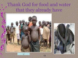 Thank God for food and water that they already have 13 