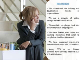 New Horizons  We understand the training and development needs of organizations.
