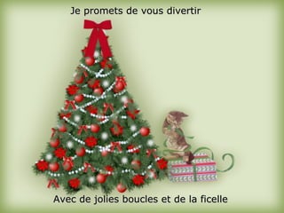 Je promets de vous divertir Avec de jolies boucles et de la ficelle 