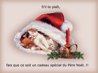 S’il te plaît, fais que ce soit un cadeau spécial du Père Noël..!! 
