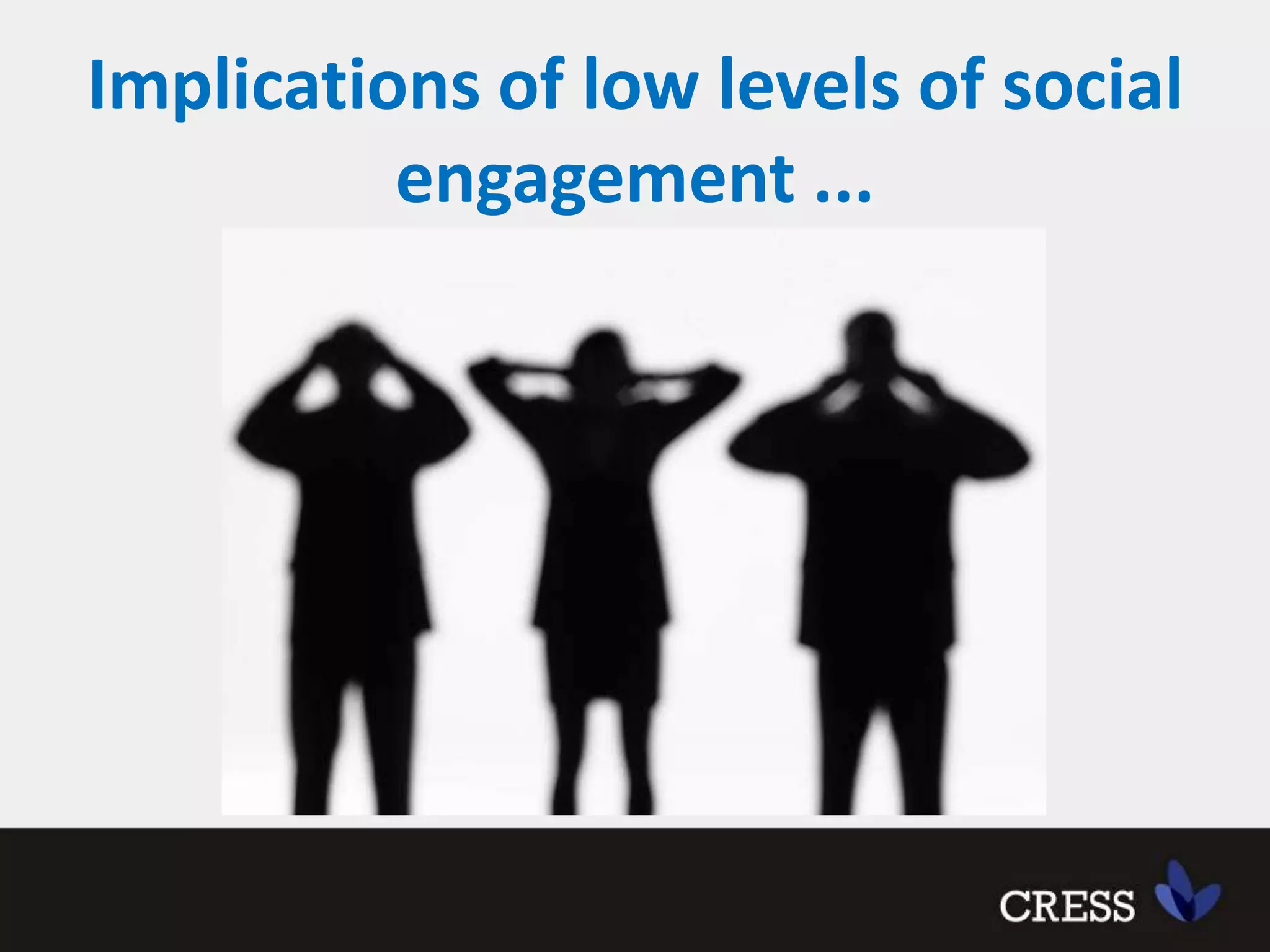 Implications of low levels of social engagement ...