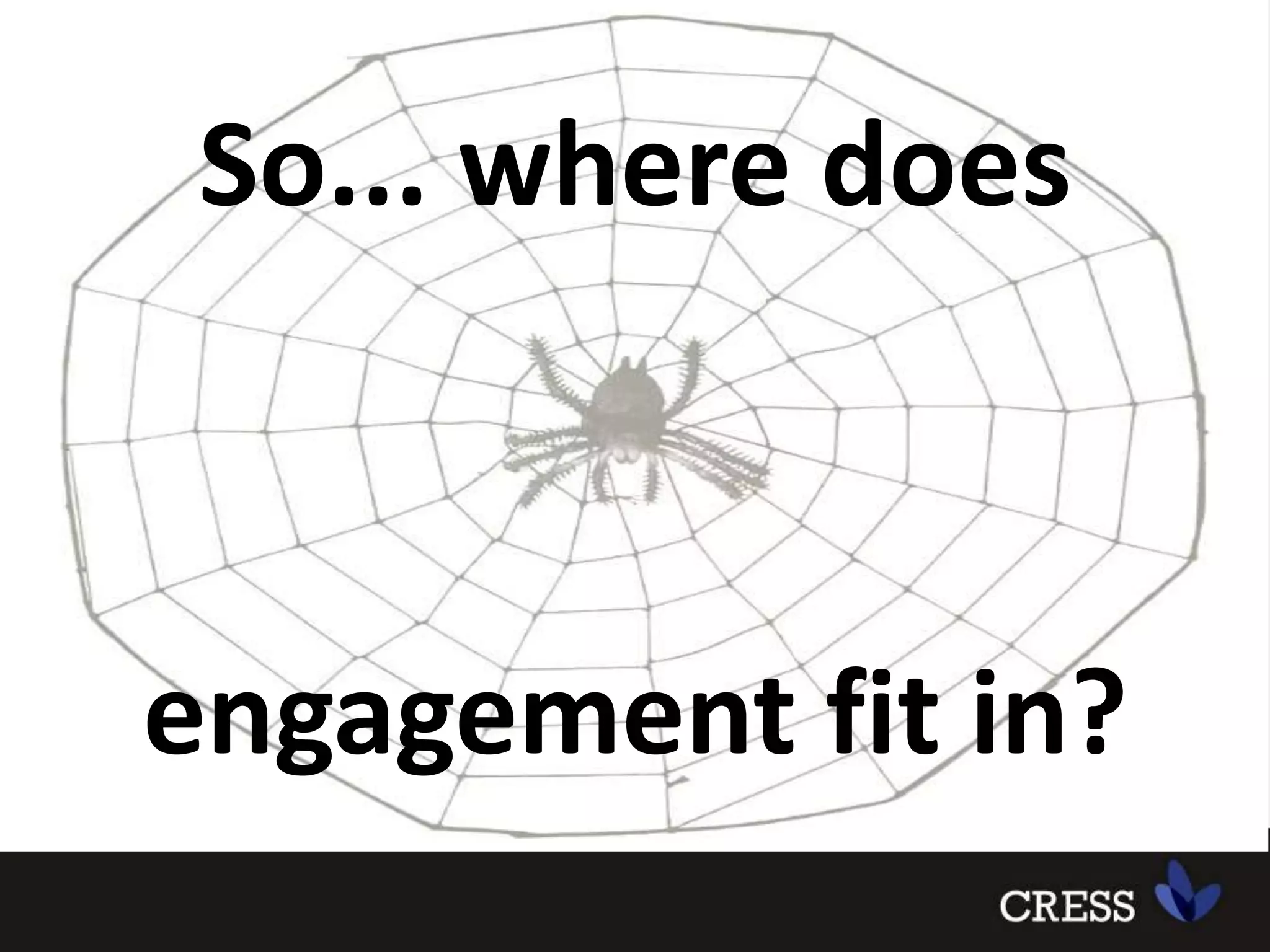 So... where does engagement fit in?