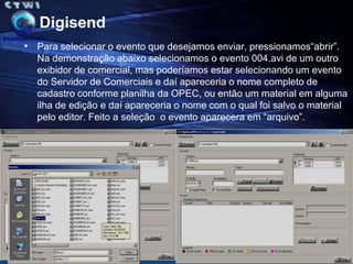 Não podemos reproduzir o arquivo de áudio/vídeo do servidor para então fazer a gravação analógica nos exibidores por diversos motivos:1 – Para não termos perda de qualidade.2 – Não teremos saída analógica no servidor Dell.3 – Os eventos não serão copiados necessariamente na mesma estação onde estará localizado fisicamente o servidor.Junho0/0/0 Casas Bahia011530ServidorComerciaisServidorCatalogaçãoExibiçãoExibição