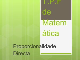 T.P.F de Matemática Proporcionalidade Directa  