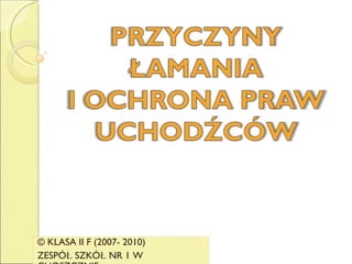 © KLASA II F (2007- 2010) ZESPÓŁ SZKÓŁ NR 1 W CHOSZCZNIE 