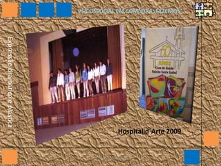 15Paulo Mendes CarregãPSICOSSOCIAL EM CONDEIXA; FAZEMOS …Expressão dramática e plástica         Hospitalid´Arte 2009