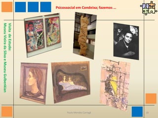 18Paulo Mendes CarregãPsicossocial em Condeixa; fazemos …Visita  de Estudo: Museu Vieira da Silva e Museu Gulbenkian