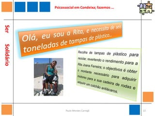 Psicossocial em Condeixa; fazemos …APPACDM de Condeixa-a-Nova Bairro do Ciclo  3150 - 122 Condeixa-a-Nova  Telefone: 239942898  Fax: 239942884 VALÊNCIAS  Centro de Intervenção Precoce  Centro de Actividades Socioeducativas  Centro de Actividades Ocupacionais  Formação Profissional Serviços PRESTADOS À COMUNIDADE  Cedência de Piscina  PRODUTOS VENDIDOS  Mobiliário  Molduras Formação em contexto de trabalho«Visita de trabalho à APPACDM de Condeixa» com a psicóloga Conceição Grade21Paulo Mendes Carregã