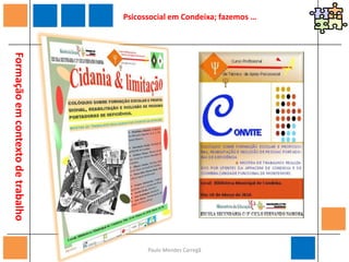 Psicossocial em Condeixa; fazemos …Formação em contexto de trabalho26Paulo Mendes Carregã