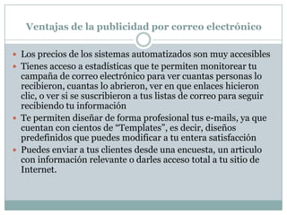 DesventajasLos filtros antispam pueden bloquear los correos electrónicos la primera vez que son enviados. El abuso indebido por enviar SPAM ha deteriorado la imagen del uso de correos electrónicos para fines comerciales. 