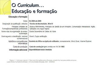 O Curriculum…
Educação e formação




                      105
 