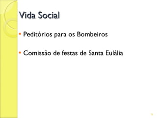 Vida Social
   Peditórios para os Bombeiros

   Comissão de festas de Santa Eulália




                                          16
 