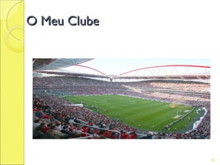 O Meu Clube




              46
 