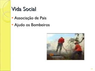 Vida Social
   Associação de Pais
   Ajudo os Bombeiros




                         69
 