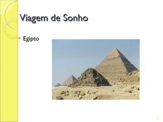 Viagem de Sonho
   Egipto




                  8
 