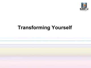 Transforming Yourself
 