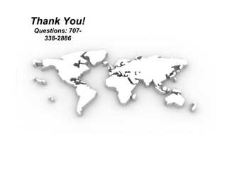 Thank You!
Questions: 707-
  338-2886
 