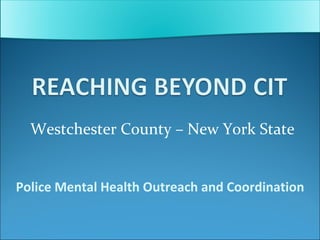 Westchester County – New York State Police Mental Health Outreach and Coordination 
