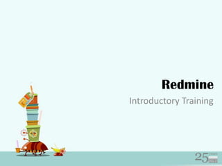Redmine Introductory Training 