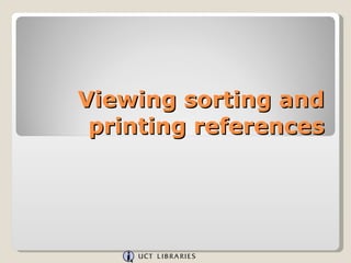 Viewing sorting and printing references 