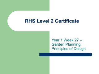 RHS Level 2 Certificate Year 1 Week 27 – Garden Planning.  Principles of Design 