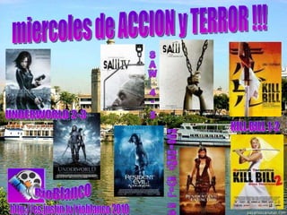 RioBlanco http://es.justin.tv/rioblanco 2010 miercoles de ACCION y TERROR !!! KILL BILL 1-2  SAW 4- 5 UNDERWORLD 2-3 RESIDENT EVIL 2-3 