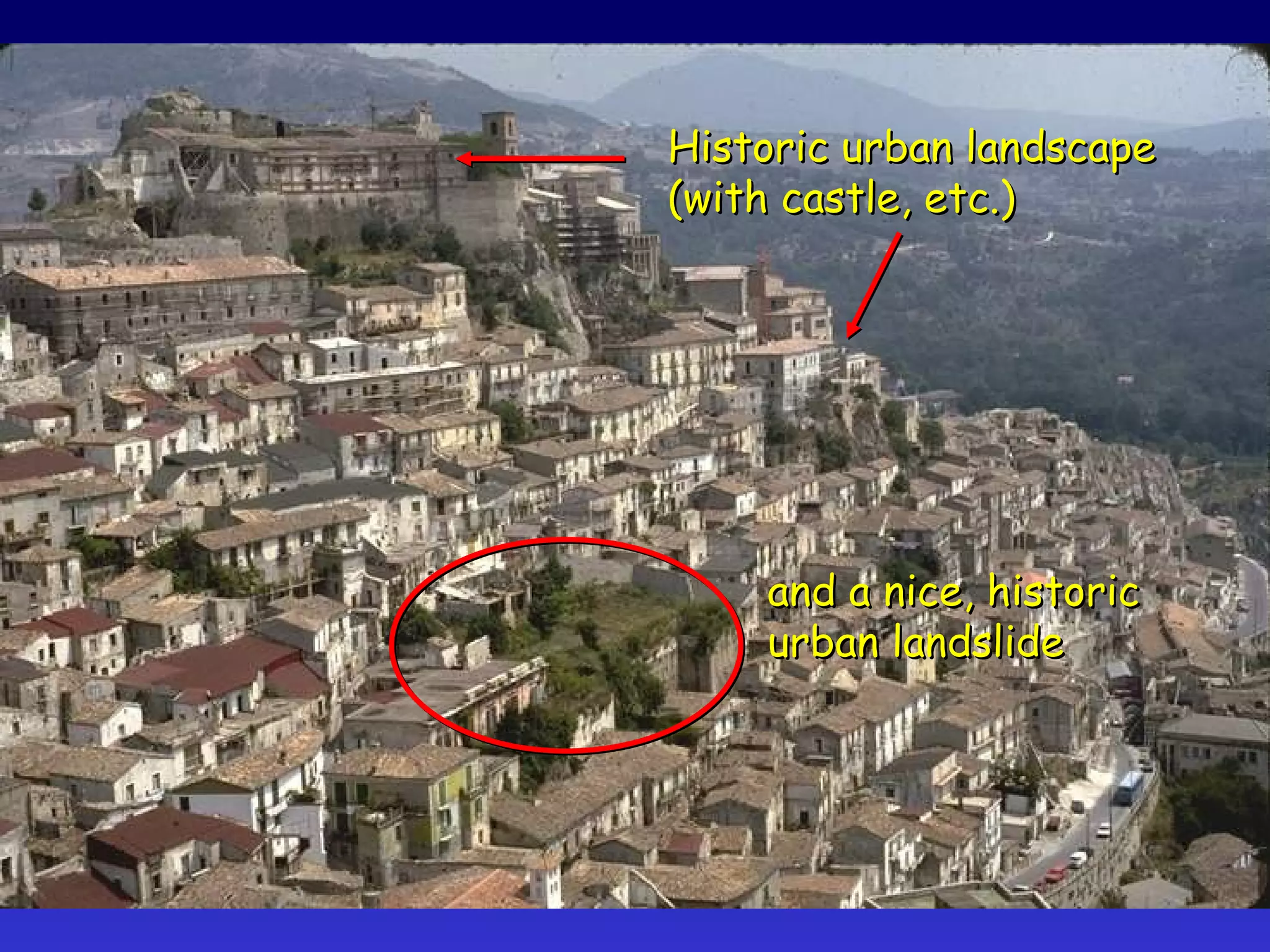 Historic urban landscape (with castle, etc.) and a nice, historic urban landslide 