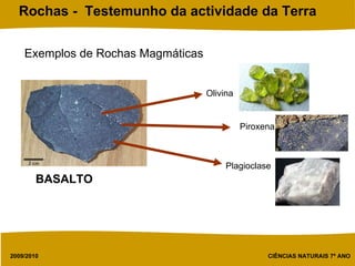 Exemplos de Rochas Magmáticas BASALTO Olivina Plagioclase Piroxena 
