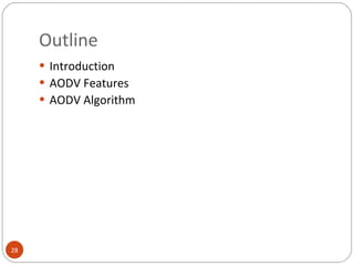 Outline Introduction AODV  Features AODV Algorithm 
