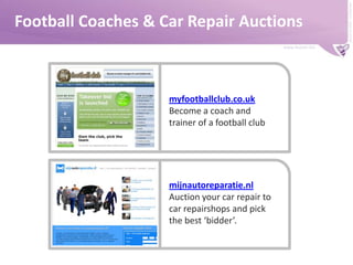Football Coaches & Car Repair Auctionsmyfootballclub.co.ukBecome a coach and trainer of a football clubmijnautoreparatie.nl Auction your car repair to car repairshops and pick the best ‘bidder’.