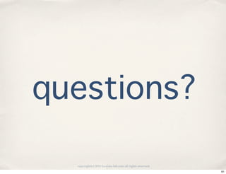 questions?

  copyright(c) 2010 kuwata-lab.com all rights reserved.
                                                          61
 