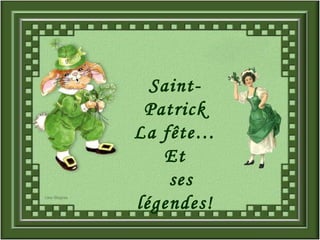 Saint-Patrick La fête… Et ses légendes! 