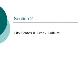 Section 2


City States & Greek Culture
 