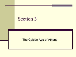 Section 3


  The Golden Age of Athens
 