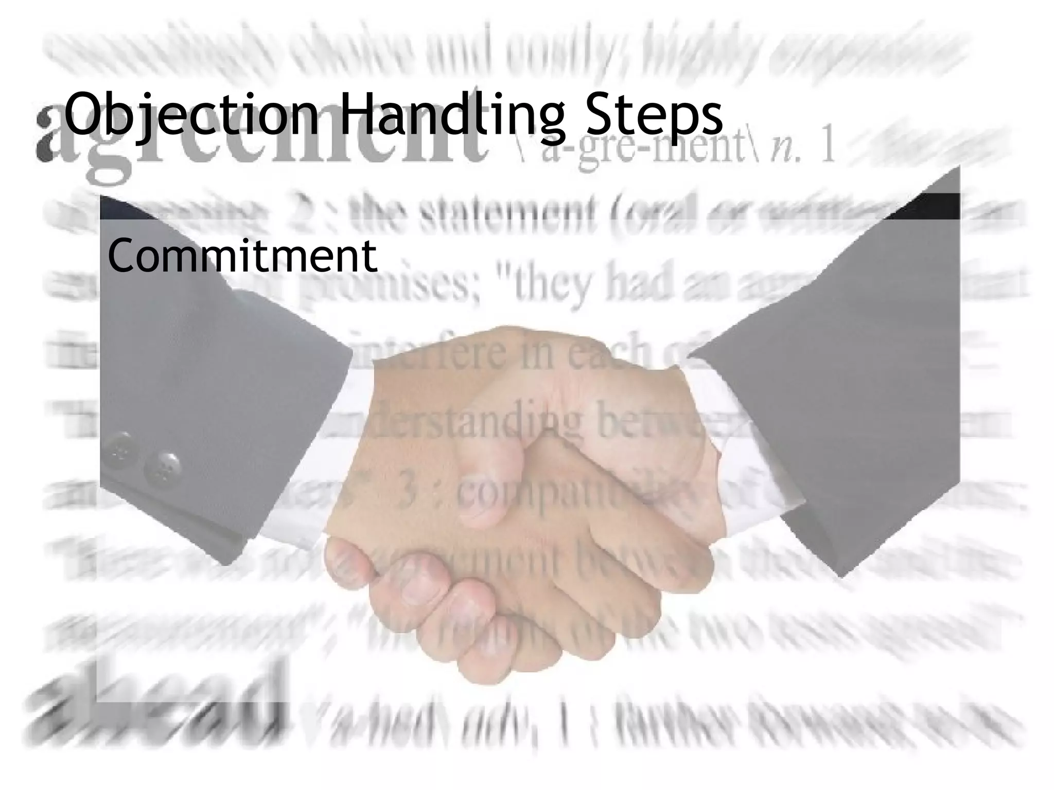 Objection Handling Steps

 Commitment
 