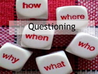 Questioning
 