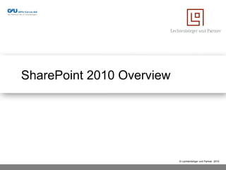 SharePoint 2010 Overview




                           © Lechtenbörger und Partner 2010
 