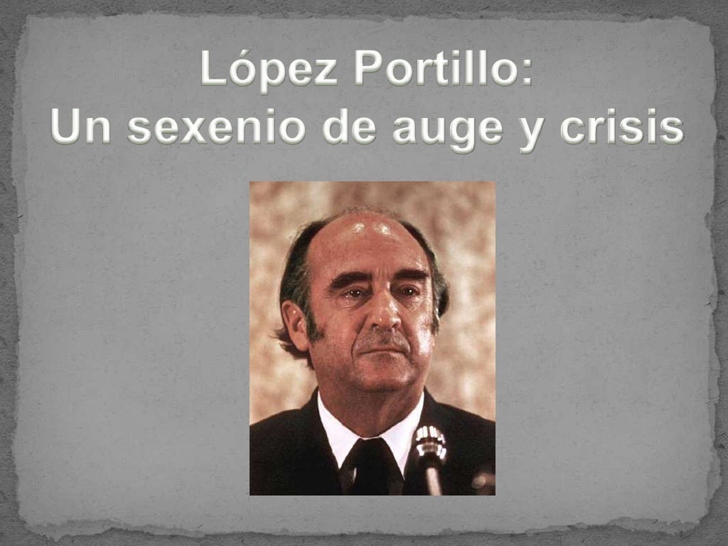 El sexenio de José López Portillo