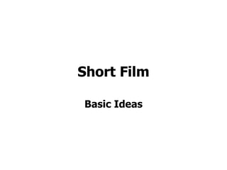 Short Film Basic Ideas 