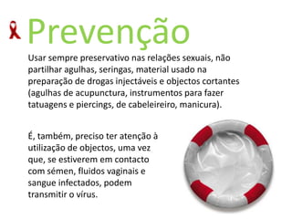 Administração de sangue ou de derivados do sangue quando não há controle adequado dos produtos (por exemplo, transfusões sanguíneas a partir de dadores não testados para esta infecção).