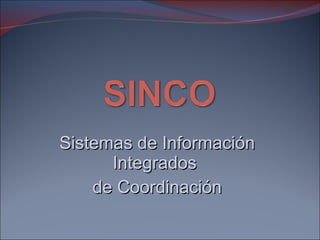 Sistemas de Información Integrados  de Coordinación 